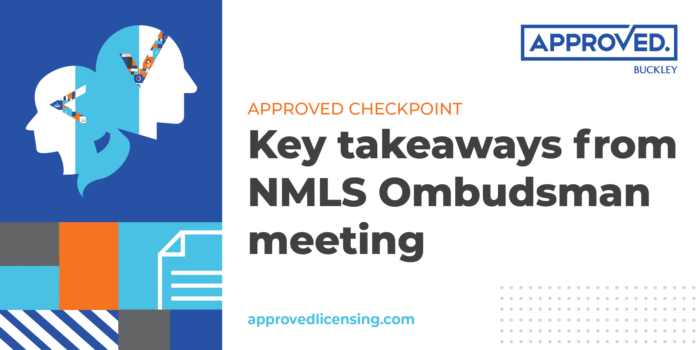 APPROVED Checkpoint | Key takeaways from NMLS Ombudsman meeting