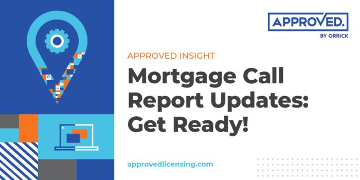 Mortgage Call Report Updates: Get Ready! | APPROVED Insights